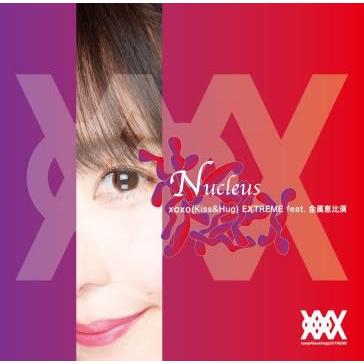 XOXO EXTREME Nucleus 12cmCD Single | 
