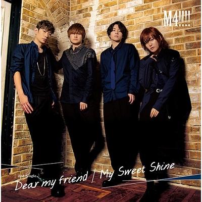 M4!!!! Dear my friend/My Sweet Shine 12cmCD Single | 