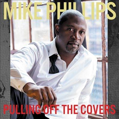 Mike Phillips Pulling Off The Covers CD | 