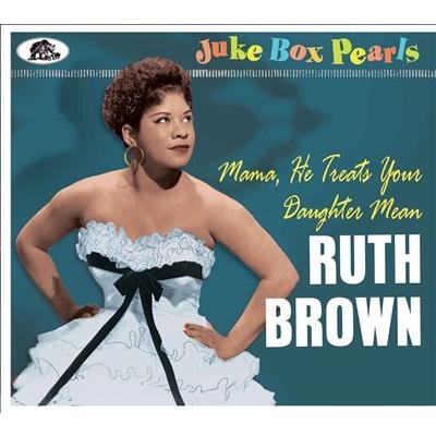Ruth Brown Juke Box Pearls: Mama, He Treats Your Daughter Mean CD | 