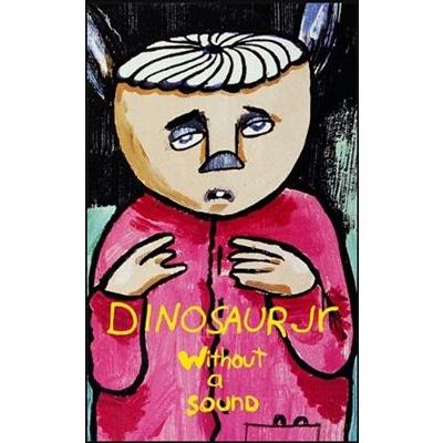 Dinosaur Jr. Without a Sound＜限定盤＞ Cassette : タワーレコード