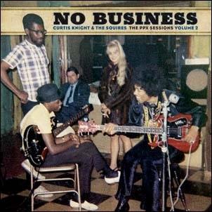 Curtis Knight & The Squires No Business: The PPX Sessions Volume 2＜Colored Vinyl＞ LP | 