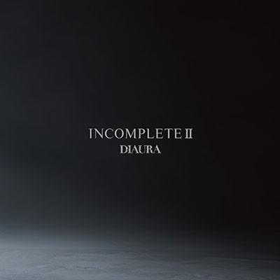 DIAURA 『INCOMPLETEII』 ［2CD+DVD］＜初回盤＞ CD | 