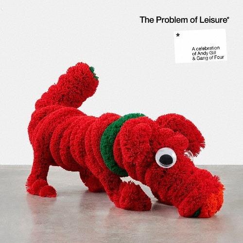 Various Artists THE PROBLEM OF LEISURE: A CELEBRATION OF ANDY GILL AND GANG OF FOUR＜通常盤＞ CD | 