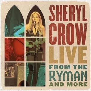 Sheryl Crow Live From The Ryman And More CD | 