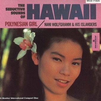 Nani Wolfgramm & His Islanders 魅惑のハワイアン:ポリネシアン・ガール CD-R | 
