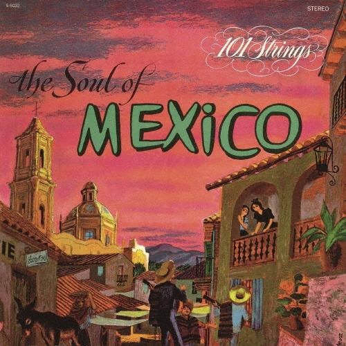 101 Strings Orchestra The Soul of Mexico (メキシコの抒情/シエリト・リンド) CD | 