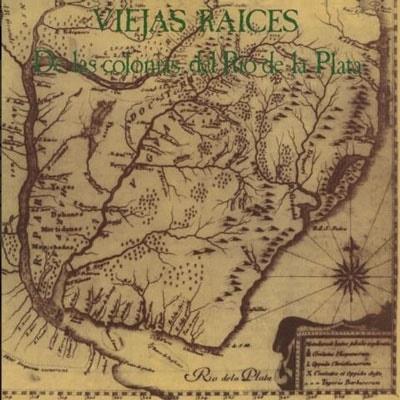 Viejas Raices DE LAS COLONIAS DEL RIO DE LA PLATA CD | 