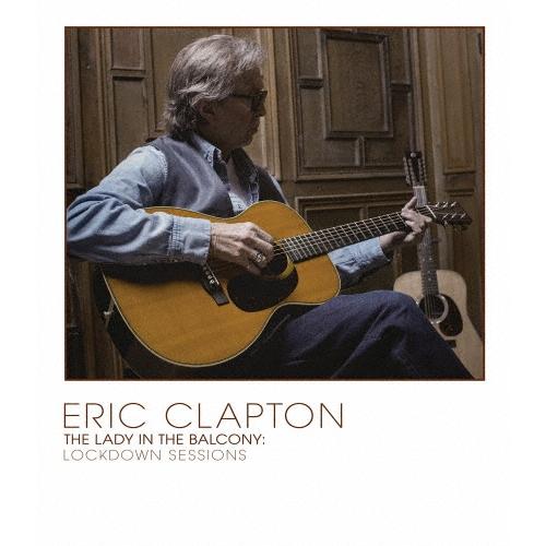 Eric Clapton レディ・イン・ザ・バルコニー:ロックダウン・セッションズ＜完全生産限定盤＞ Blu-ray Disc | 