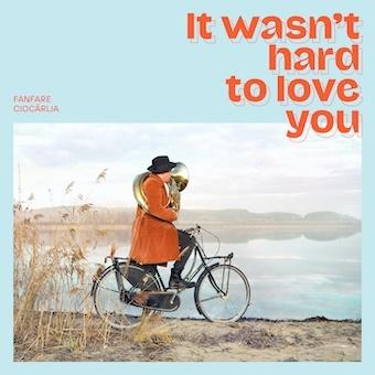 Fanfare Ciocarlia イット・ワズント・ハード・トゥ・ラヴ・ユー〜25年の愛をこめて LP | 
