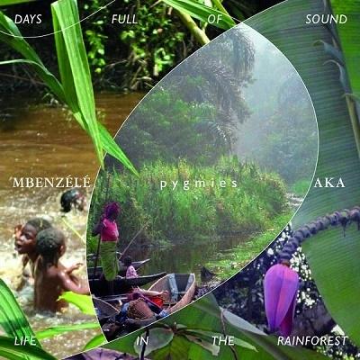 Pygmies Mbenzele & Aka Pygmies Days Full Of Sound - Life In The Rainforest CD | 
