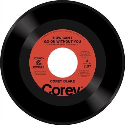 Corey Blake How Can I Go On Without You/Your Love Is Like A Boomerang＜限定盤＞ 7inch Single | 