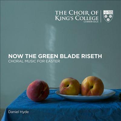 ケンブリッジ・キングズ・カレッジ合唱団 Now the Green Blade Riseth〜イースターのための合唱作品集 CD | 