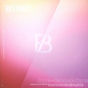 BE:FIRST Bye-Good-Bye＜初回生産限定盤＞ 12cmCD Single | 