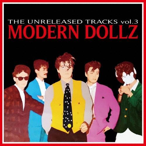 MODERN DOLLZ THE UNRELEASED TRACKS vol.3 ［CD+DVD］＜限定盤＞ CD | 