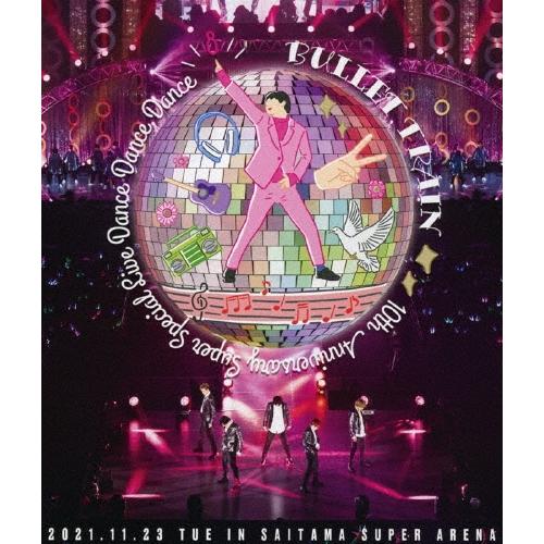 超特急 BULLET TRAIN 10th Anniversary Super Special Live『DANCE