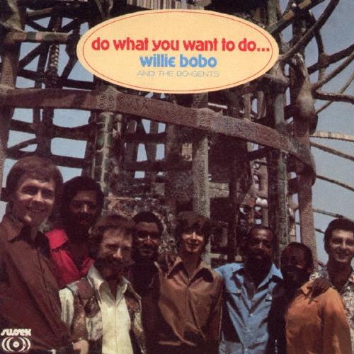 Willie Bobo & The Bo Gents ドゥ・ホワット・ユー・ウォント・トゥ・ドゥ CD | 