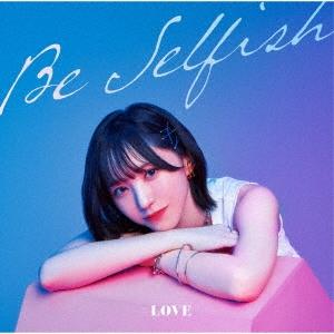 ＝LOVE Be Selfish ［CD+DVD］＜Type A＞ 12cmCD Single | 