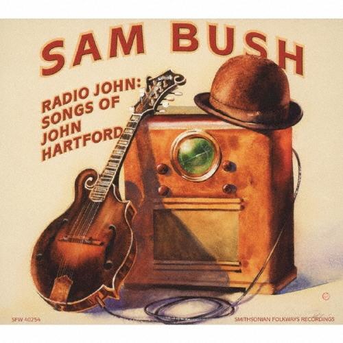 Sam Bush レディオ・ジョン〜ソングズ・オヴ・ジョン・ハートフォード CD | 