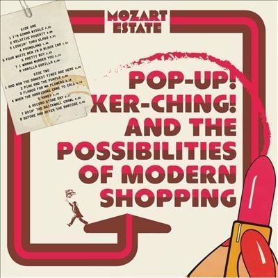 Mozart Estate Pop-Up! Ker-Ching! And The Possibilities Of Modern Shopping LP | 
