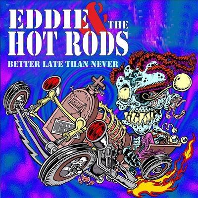 Eddie & The Hot Rods Better Late Than Never CD | 