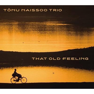Tonu Naissoo Trio THAT OLD FEELING CD | 