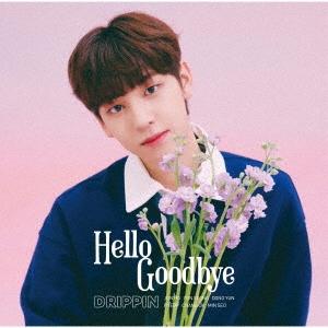 DRIPPIN Hello Goodbye＜初回限定 DONG YUN盤＞ 12cmCD Single | 