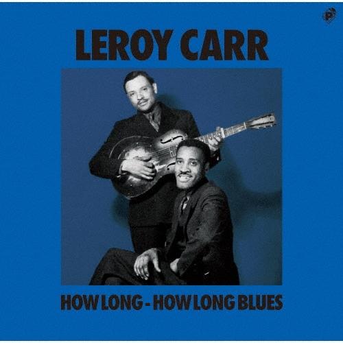 Leroy Carr ハウ・ロング・ハウ・ロング・ブルース CD | 
