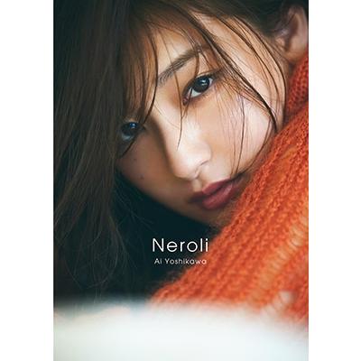 吉川愛 吉川愛写真集 Neroli Book | 