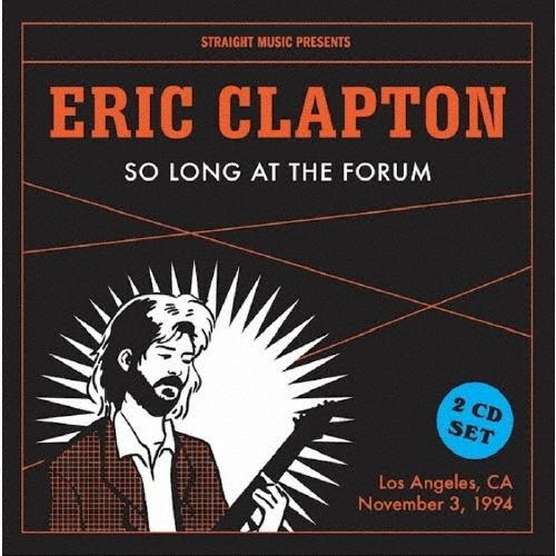 Eric Clapton ソー・ロング・アット・ザ・フォーラム1994 CD | 