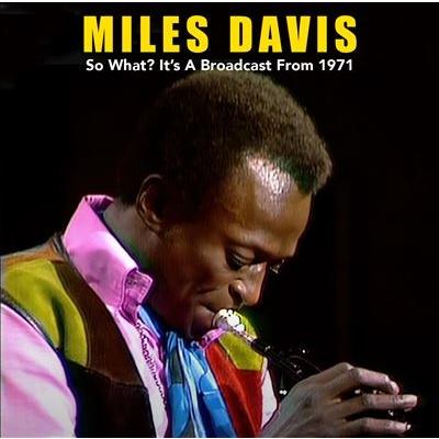 Miles Davis So What? It's a Broadcast from 1971 CD | 