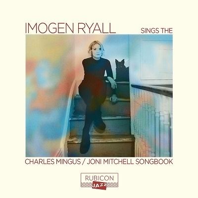 Imogen Ryall Sings The Charles Mingus and Joni Mitchell Songbook CD | 