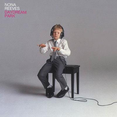 NONA REEVES DAYDREAM PARK＜数量限定盤＞ CD | 