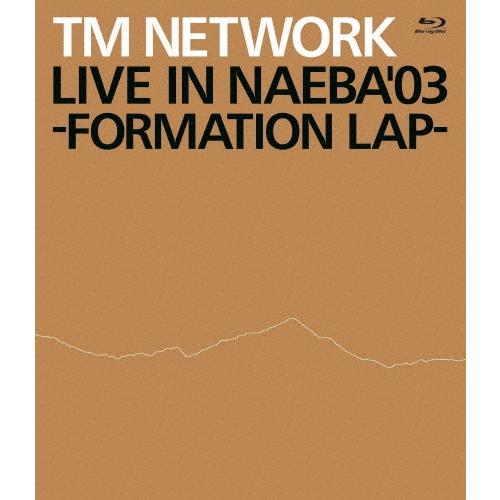 TM NETWORK LIVE IN NAEBA '03 -FORMATION LAP- Blu-ray Disc | 