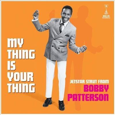 Bobby Patterson My Thing Is Your Thing - Jetstar Strut From Bobby Patterson LP | 