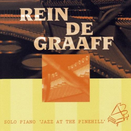 Rein De Graaff ソロ・ピアノ'ジャズ・アット・ザ・パインヒル'＜完全限定生産盤＞ CD | 