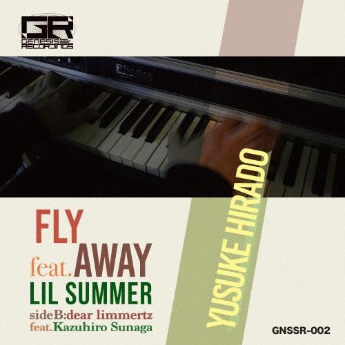 平戸祐介 Fly Away feat.Lil Summer/Dear Limmertz feat.Kazuhiro Sunaga 7inch Single | 