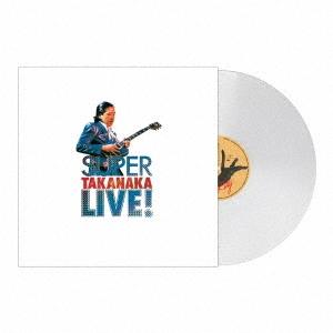 高中正義 SUPER TAKANAKA LIVE!＜初回生産限定盤/カラー・ヴァイナル(クリア)＞ LP ※特典あり | 
