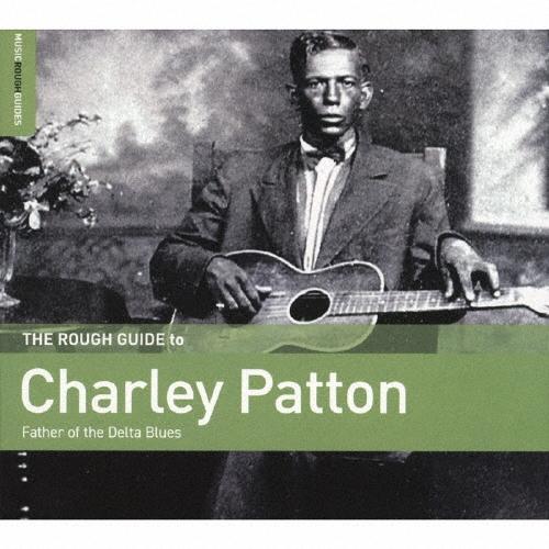 Charley Patton ザ・ラフ・ガイド・トゥ・チャーリー・パットン CD | 