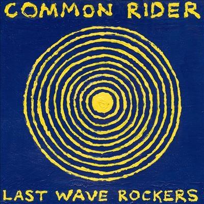 Common Rider Last Wave Rockers LP | 