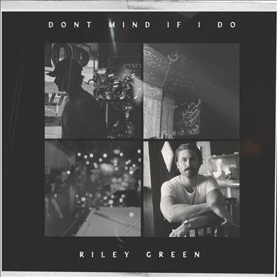 Riley Green Don't Mind If I Do CD | 
