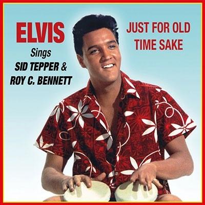 Elvis Presley Sings Sid Tepper & Roy C. Bennett - Just for Old Time Sake CD | 
