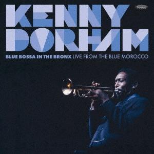 Kenny Dorham ブルー・ボッサ・イン・ザ・ブロンクス:ライヴ・フロム・ブルー・モロッコ CD | 