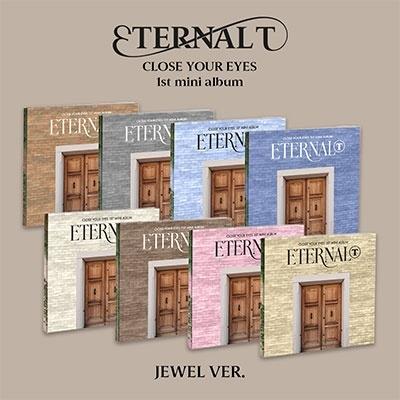 CLOSE YOUR EYES ETERNALT: 1st Mini Album (JEWEL ver.)(ランダムバージョン) CD | 