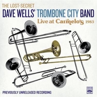 Dave Wells' Trombone City Band Live At Carmelo's 1983-Previously Unreleased Recording CD | 