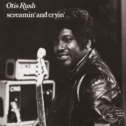 Otis Rush スクリーミン・アンド・クライン＜数量限定生産盤/期間限定価格盤＞ CD | 