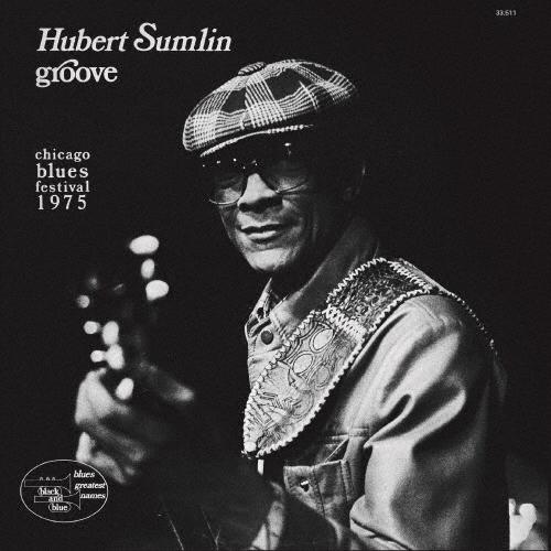 Hubert Sumlin グルーヴ〜シカゴ・ブルース・フェスティバル1975＜数量限定生産盤/期間限定価格盤＞ CD | 