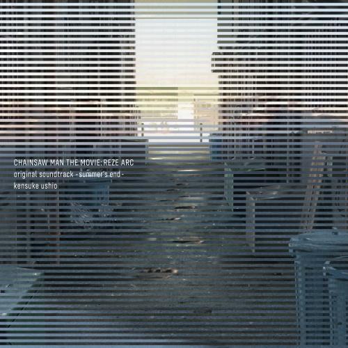CHAINSAW MAN THE MOVIE: レゼ　サウンドトラック　① 牛尾憲輔 CHAINSAW MAN THE MOVIE: REZE ARC original soundtrack