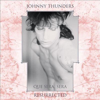 Johnny Thunders Que Sera, Sera: Resurrected (40th Anniversary Edition) LP | 