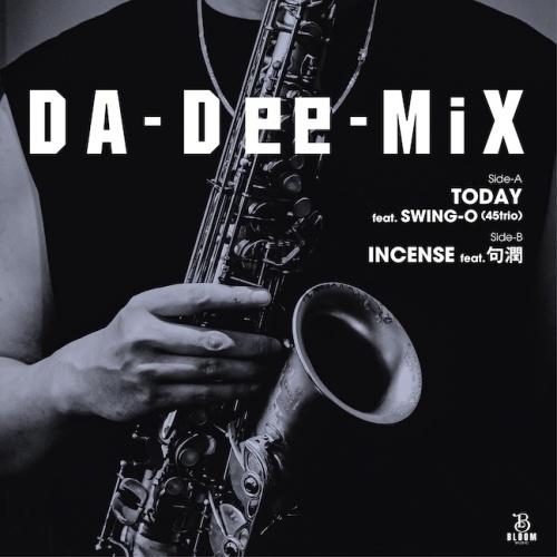 DA-Dee-MiX TODAY feat. SWING-O (45trio) c/w INCENSE feat. 句潤 7inch Single | 